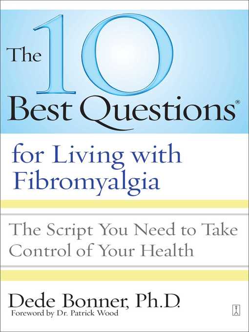 Title details for The 10 Best Questions for Living with Fibromyalgia by Dede Bonner - Wait list